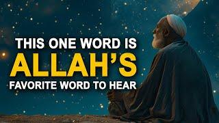 This Word is Allah's Favorite Word (KEEP SAYING IT)