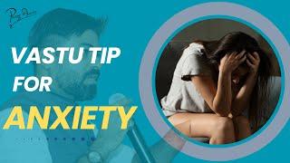 Ultimate Vastu Shastra Remedie for Anxiety Relief | How to Cure Anxiety with Vastu Shastra?