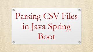 Parsing CSV Files in Java Spring Boot