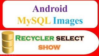 Android MySQL Database Ep.13 : RecyclerView - Select Images and Text