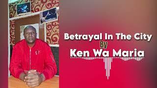 Betrayal in the City by Ken wa Maria(OFFICIAL AUDIO)