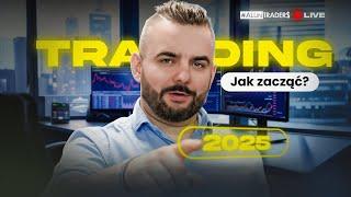 JAK ZACZĄĆ TRADING w 2025? TRADING DLA POCZĄTKUJĄCYCH | ORGANIZACJA