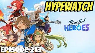 HypeWatch Ep.213 - Weekly Gacha & PC Gaming News/Let's Go Be BNS Heroes