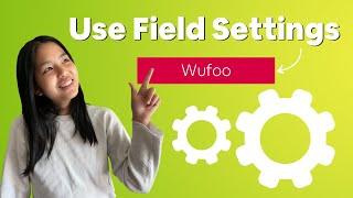 How to Use Field Settings on Wufoo | Data Collection Guide 2022