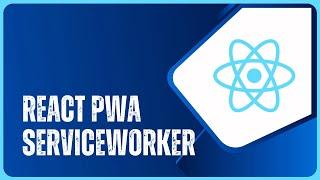 React - Learn how to create a Progressive Web App - Using ServiceWorker