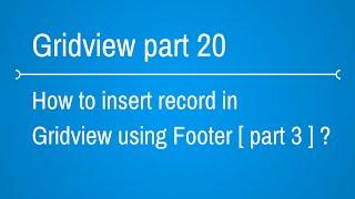 how to insert records in gridview using footer part 3