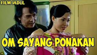 OM SAYANG PONAKAN || FILM JADUL