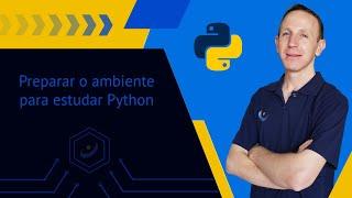 #1 - Preparar o ambiente para estudar Python