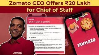 Zomato CEO Deepinder Goyal posts a peculiar job ad: Pay ₹20 Lakh to join as  Chief of Staff