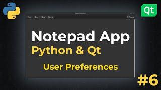 Dark Theme & User Preferences | Notepad App w/ Python & Qt (2022) | EP6