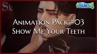 ANIMATION PACK#03 - SHOW ME YOUR TEETH | Sims 4 Animation (Download)