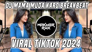 DJ MAMA MUDA KARO BREAKBEAT -VIRAL TIKTOK 2024