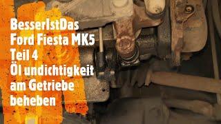 BesserIstDas - Ford Fiesta MK5 - Teil 4 - Öl Undichtigkeit am Getriebe beheben