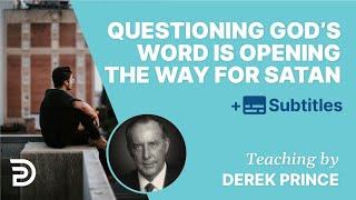 Questioning God’s Word Is Opening The Way To Satan | Derek Prince