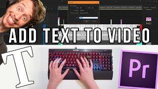 How To Add Text to Video Tutorial | Adobe Premiere Pro CC 2017