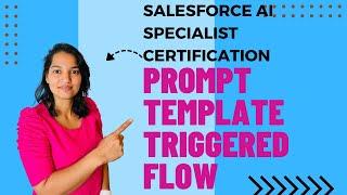 Salesforce AI Specialist Certification : Create Prompt Template Triggered flow