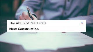 The ABC's of Real Estate: New Construction