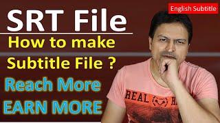 How to make SRT File ? Tutorial | Reach More & EARN MORE |  English Subtitle