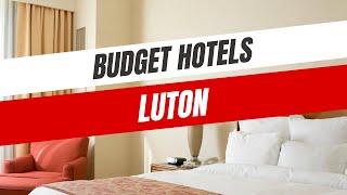 Best Budget Hotels in Luton