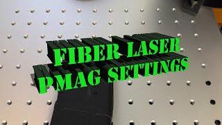 How To Fiber Laser Engrave PMAGs Plus The Laser Settings You need