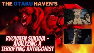 Ryoumen Sukuna - Analyzing a Terrifying Antagonist | Anime Discussion | The Otaku Haven