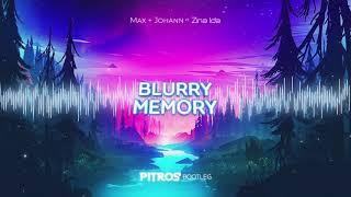 Max + Johann ft. Zina Ida - Blurry Memory (PitroS BOOTLEG) 2K21