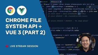 Build with Ben (#26): Chrome File API with Vue 3 (Part 2)