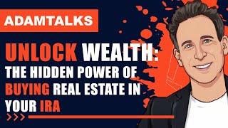 Adam Talks | How Real Estate in a Self-Directed IRA Can Save You THOUSANDS!