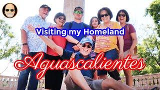 Aguascalientes - Visiting My Homeland