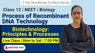 Processes of rDNA Technology | Biotechnology: Principle & Processes | NEET 2022 | NEET 2023