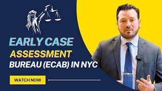 Early Case Assessment Bureau (ECAB) In NYC - Greco Neyland PC Lawyer Eli Crozier Explanation