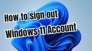 How to Sign Out Of User Account in Windows 11