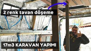 KARAVAN YAPIMI : 3.Bölüm | Tavan döşemesi | 17m3 karavan yapımı | vmv vanlife