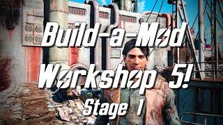 Build a Mod Workshop 5 Starts Now! | Stage 1