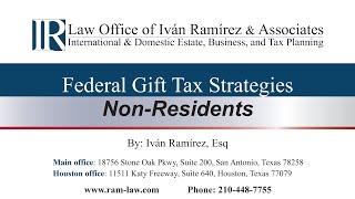 Federal Gift Tax Strategies for Non-US Residents