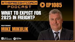 1085. #TFCP - What To Expect For 2025 In Freight?!