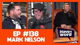 Mark Nelson | Have A Word Podcast #138