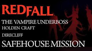 Redfall - The Vampire Underboss: Holden Craft (Direcliff) || Safehouse Mission