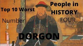 Top 10 Worst People in History: Number 4: Dorgon