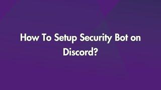 How To Setup Security Bot in Discord