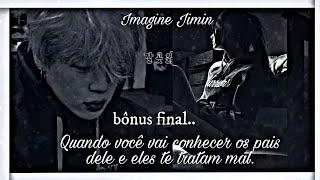 () Imagine Jimin- •Quando você vai conhecer os pais dele e eles te tratam mal•