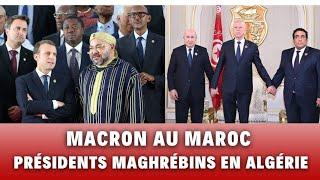 Macron en visite au Maroc. Tebboune veut réunir les présidents maghrébins et le chef du Polisario