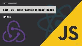 Redux for Beginners easy way - Part - 20 - Best practices in react redux