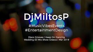 Wedding DJ Music Mix - Disco Grooves | Dj Miltos P | Mar 2019
