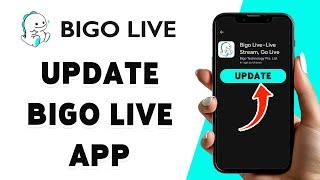 How To Update Bigo Live App 2024 | Access The Latest Features On Bigo Live App