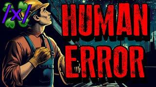 Disasters Caused by Human Error | 4chan /x/ Bizarre Greentext Stories Thread