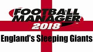 FM18 - Top 5 English Sleeping Giants To Manage