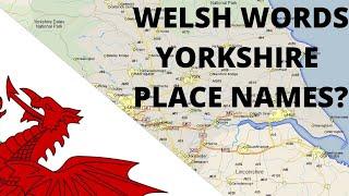 Why are there Welsh words in Yorkshire place names? (Brittonic/Brythonic place names)