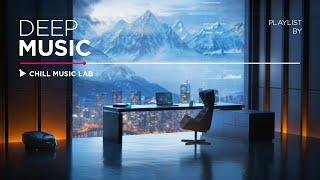 Deep Chill Music — Concentration, Creativity & Stress Relief Mix