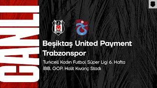 Beşiktaş  United Payment - Trabzonspor | Turkcell Kadın Futbol Süper Ligi 6. Hafta